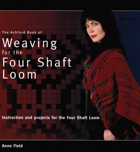 Beispielbild fr The Ashford Book of Weaving for the Four Shaft Loom zum Verkauf von GF Books, Inc.