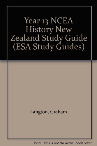 Year 13 NCEA History New Zealand Study Guide (ESA Study Guides) (9781877459054) by Langton, Graham