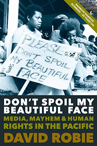9781877484254: Don't Spoil My Beautiful Face: Media, Mayhem and Human Rights in the Pacific