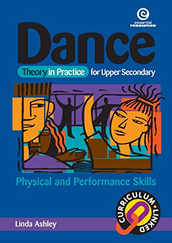 Stock image for Dance : Theory in Practice for Upper Secondary: Physical and Performance Skills for sale by Better World Books Ltd