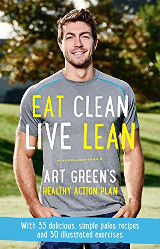 Imagen de archivo de Eat Clean, Live Lean: Art Green's Healthy Action Plan a la venta por Books@Ruawai
