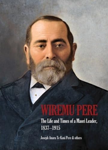 Stock image for WIREMU PERE The Life and Times of a Maori Leader, 18371915 for sale by PBShop.store US