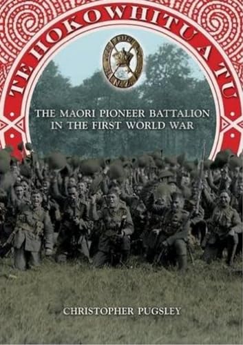 Beispielbild fr Te Hokowhitu A Tu The Maori Pioneer Battalion in the First World War zum Verkauf von PBShop.store US