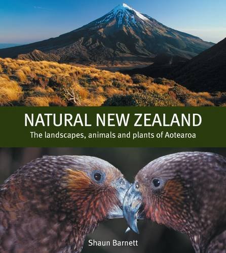 Stock image for Natural New Zealand: The Landscapes, Animals and Plants of Aotearoa for sale by WorldofBooks