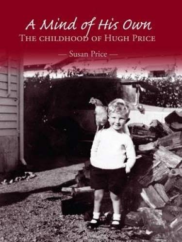 Imagen de archivo de Mind of His Own: The Childhood of Hugh Price Together with Hugh Price Publisher a la venta por The Secret Bookshop