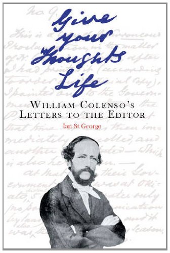 Stock image for Give Your Thoughts Life: William Colenso's Letters to the Editor for sale by ThriftBooks-Atlanta