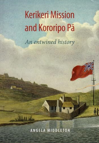 Stock image for Kerikeri Mission & Kororipo Pa for sale by Monster Bookshop