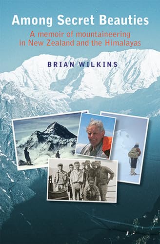 Beispielbild fr Among Secret Beauties: A Memoir of Mountaineering in New Zealand and Himalayas zum Verkauf von Shaker Mill Books