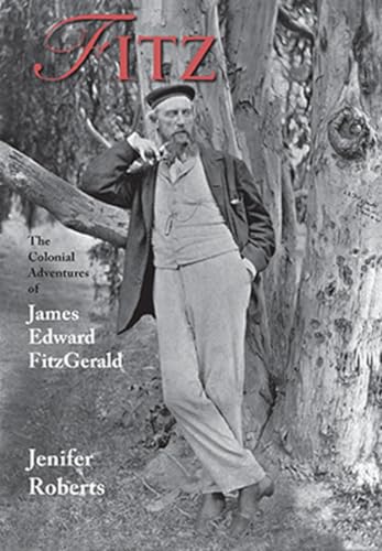 Beispielbild fr FITZ: THE COLONIAL ADVENTURES OF JAMES EDWARD FITZGERALD zum Verkauf von WorldofBooks