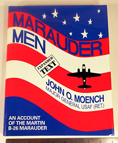 Beispielbild fr Marauder Men: An Account of the Martin B-26 Marauder: An Examination and History of the Martin B-26 Marauder and Those Who Built, Su zum Verkauf von ThriftBooks-Atlanta
