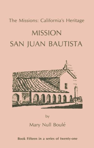 Beispielbild fr The Missions - California's Heritage No. 15 : Mission San Juan Bautista zum Verkauf von Better World Books: West