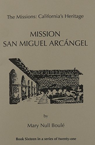 

The Missions: California's Heritage : Mission San Miguel Arcangel