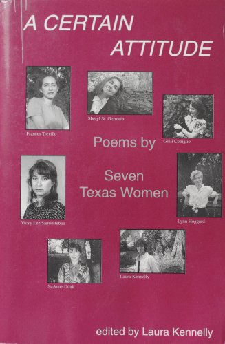 Stock image for A Certain Attitude: Poems by Seven Texas Women for sale by Half Price Books Inc.