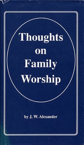 Beispielbild fr Thoughts on Family Worship zum Verkauf von ThriftBooks-Atlanta