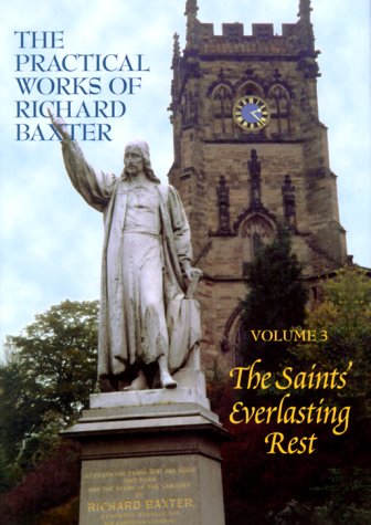 Beispielbild fr The Saint's Everlasting Rest (The Practical Works of Richard Baxter, 3) zum Verkauf von Wonder Book