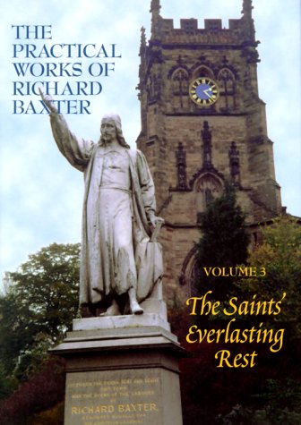 The Saint's Everlasting Rest (The Practical Works of Richard Baxter, 3) (9781877611285) by Baxter, Richard