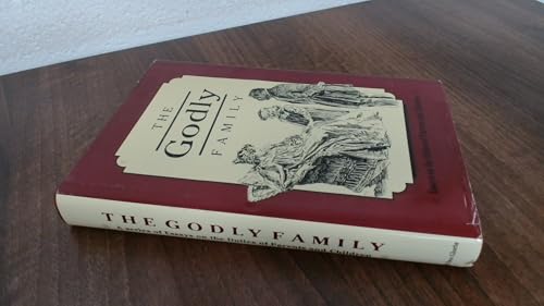 Stock image for The Godly Family: Essays on the Duties of Parents and Children for sale by Half Price Books Inc.