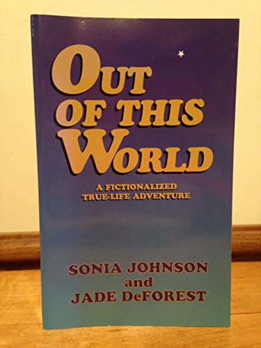 Stock image for Out of This World: A Fictionalized True-Life Adventure for sale by ThriftBooks-Atlanta