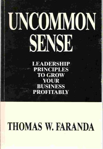 Imagen de archivo de Uncommon Sense: Leadership Principles to Grow Your Business Profitably a la venta por HPB Inc.