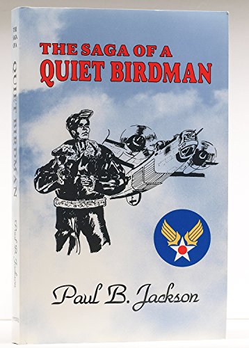 Imagen de archivo de The Saga of a Quiet Birdman: The Autobiography of Paul B. Jackson, Colonel, Usaf a la venta por SecondSale