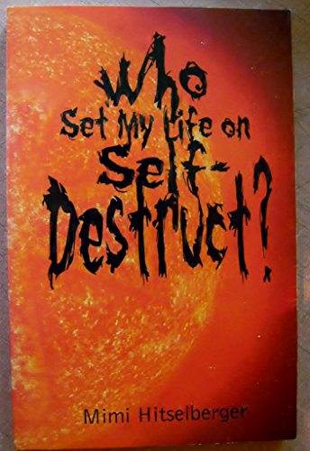 Stock image for Who Set My Life on Self-Destruct for sale by Bookmonger.Ltd