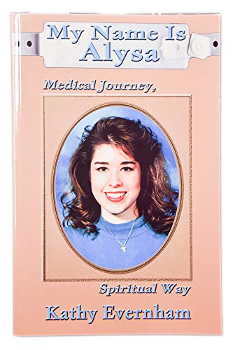 Stock image for My Name Is Alysa : Medical Journey, Spiritual Way for sale by ZBK Books