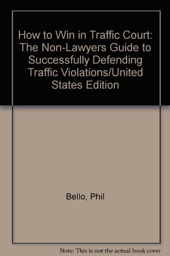 Stock image for How to Win in Traffic Court: The Non-Lawyers Guide to Successfully Defending Traffic Violations for sale by ThriftBooks-Dallas