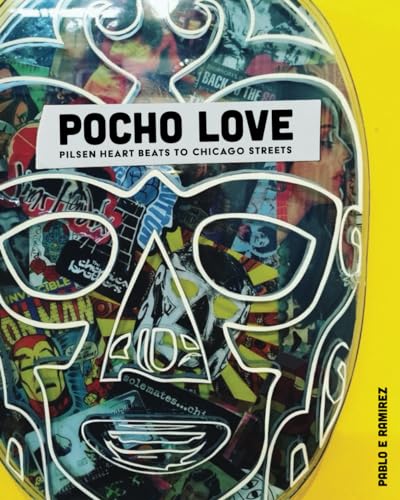 Beispielbild fr Pocho Love: Pilsen Heart Beats To Chicago Streets zum Verkauf von GreatBookPrices