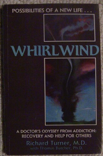 Stock image for Whirlwind: A Doctor's Odyssey from Addiction : Recovery and Help for Others for sale by ThriftBooks-Dallas