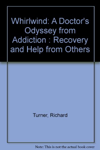 Stock image for Whirlwind: A Doctor's Odyssey from Addiction : Recovery and Help from Others for sale by books4u31