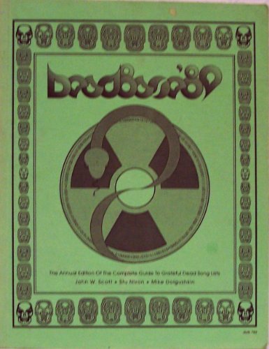 9781877657047: Deadbase '89: The Annual Edition of the Complete Guide to Grateful Dead Songlists by John W. Scott (1990-05-06)