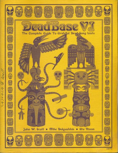 Stock image for Deadbase Vi:; the complete guide to Grateful Dead song lists for sale by BIBLIOPE by Calvello Books