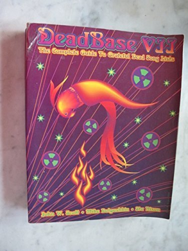 Dead Base VII: the Complete Guide To Grateful Dead Song Lists (9781877657122) by John Scott; The Grateful Dead