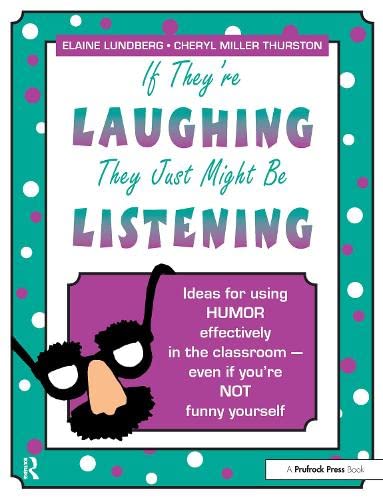 Beispielbild fr If They're Laughing, They Just Might be Listening: Ideas for Using Humor Effectively in the Classroom - Even If You're Not Funny Yourself zum Verkauf von SecondSale