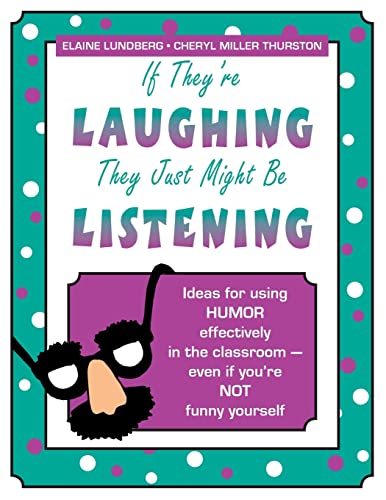 Imagen de archivo de If They're Laughing, They Just Might be Listening: Ideas for Using Humor Effectively in the Classroom - Even If You're Not Funny Yourself a la venta por SecondSale