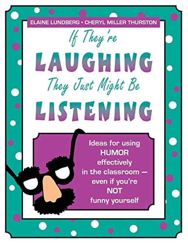 Stock image for If They're Laughing, They Just Might be Listening: Ideas for Using Humor Effectively in the Classroom - Even If You're Not Funny Yourself for sale by SecondSale