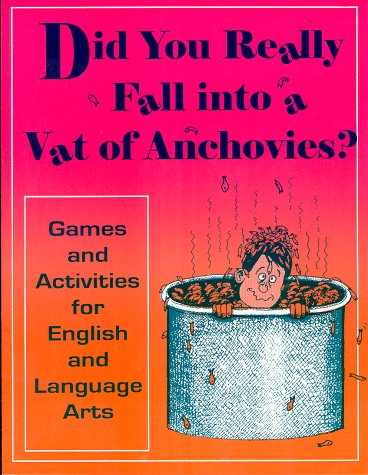 Beispielbild fr Did You Really Fall into a Vat of Anchovies?: And Other Activities for Language Arts zum Verkauf von Wonder Book