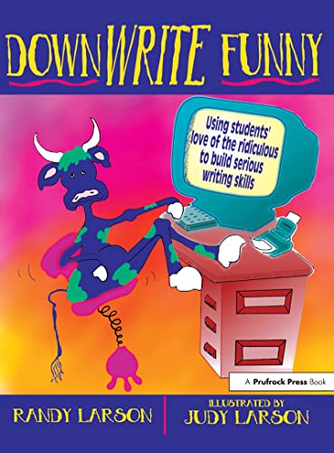 9781877673313: DownWRITE Funny: Using Students' Love of the Ridiculous to Build Serious Writing Skills (Grades 7-12)