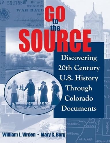 Imagen de archivo de Go to the Source: Discovering 20th Century US History Through Colorado Documents a la venta por Goodwill of Colorado