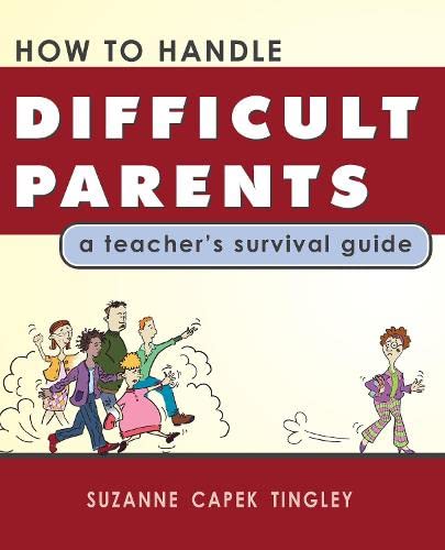 Beispielbild fr How To Handle Difficult Parents: A Teacher's Survival Guide zum Verkauf von Your Online Bookstore