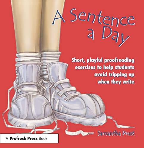 A Sentence a Day: Short, Playful Proofreading Exercises to Help Students Avoid Tripping Up When T...