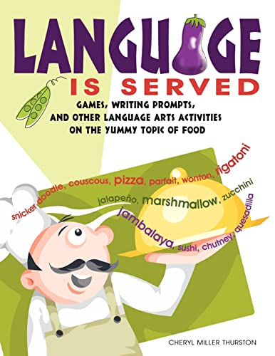 Stock image for Language is Served: Games, Writing Prompts, and Other Language Arts Activities on the Yummy Topic of Food for sale by SecondSale