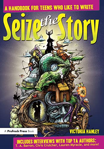 Imagen de archivo de Seize the Story: A Handbook for Teens Who Like to Write a la venta por SecondSale