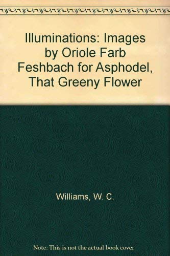 Illuminations: Images by Oriole Farb Feshbach for "Asphodel, That Greeny Flower" (9781877675096) by Williams, W. C.