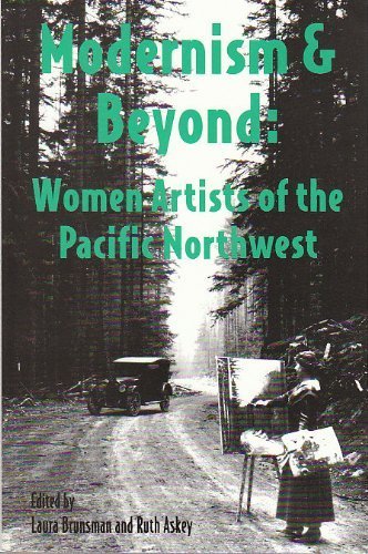 Stock image for Modernism and Beyond: Women Artists of the Pacific Northwest for sale by ThriftBooks-Atlanta