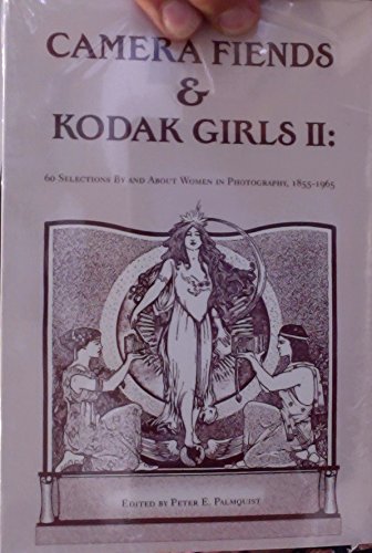 9781877675157: Camera Fiends and Kodak Girls II - Sixty Selections by and about Women in Photography 1855-1965