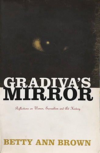 Gradiva's Mirror: Reflections on Women, Surrealism and Art History (9781877675379) by Brown, Betty Ann