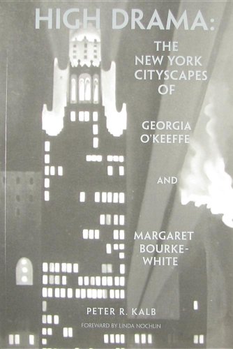 Stock image for High Drama: The New York Cityscapes of Georgia O'Keeffe and Margaret Bourke-White for sale by HPB-Ruby