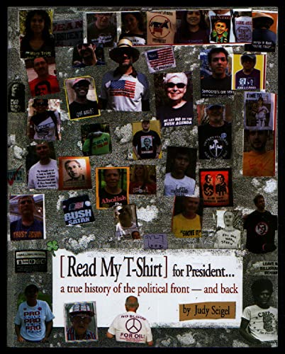 Stock image for [Read My T-Shirt] for President. A True History of the Political Front - and Back for sale by Books From California