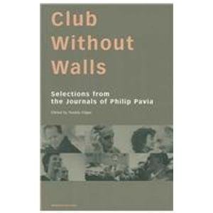 Imagen de archivo de Club Without Walls: Selections from the Journals of Philip Pavia a la venta por Riverby Books (DC Inventory)